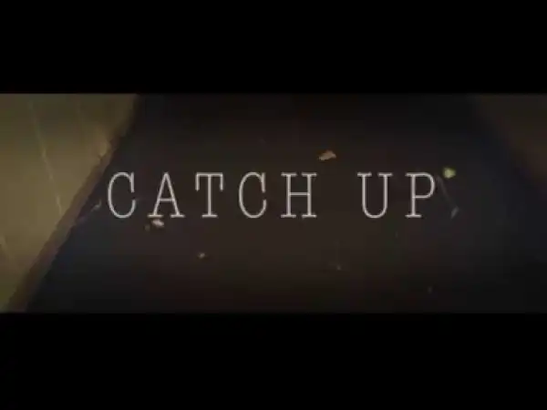 Video: I Am Northeast - Catch Up (Remix) [Unsigned Artist]